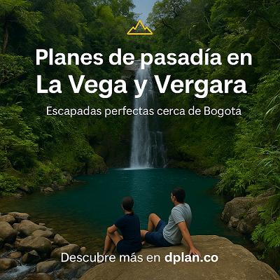 Planes de pasadía en La Vega y Vergara: escapadas perfectas cerca de Bogotá